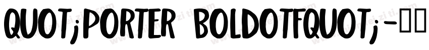 quot;Porter Boldotfquot;字体转换